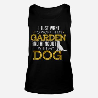 Work In My Garden And Hangout With My Dog Funny Pet Unisex Tank Top | Crazezy