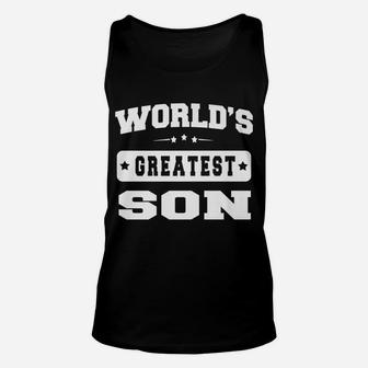 World's Greatest Son Relative Sibling Gift Idea T-Shirt Unisex Tank Top | Crazezy