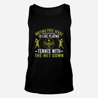 Writing Free Verse Is Like Playing Tennis With The Net Down Unisex Tank Top | Crazezy