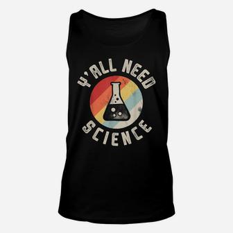 Y'all Need Science Chemistry Biology Physics Teacher Student Unisex Tank Top | Crazezy CA