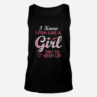 Yeah I Fish Like A Girl Try To Keep Up Funny Fishing Unisex Tank Top | Crazezy UK