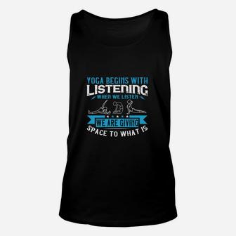 Yoga Begins With Listening When We Listen We Are Giving Space To What Is Unisex Tank Top | Crazezy AU