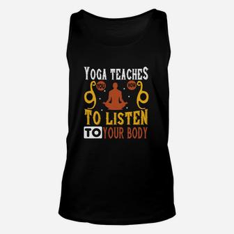 Yoga Teaches You How To Listen To Your Body Unisex Tank Top | Crazezy UK
