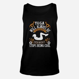 Yoga Will Always Be Transformational Even When It Stops Being Cool Unisex Tank Top | Crazezy