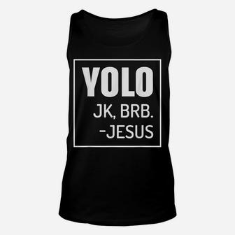 Yolo Jk Brb Jesus Quotes Christ Risen Easter Day Unisex Tank Top | Crazezy UK