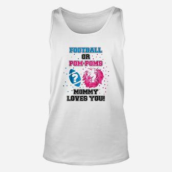 Baby Gender Reveal Football Or Pom Pom Mommy Loves You Unisex Tank Top | Crazezy CA