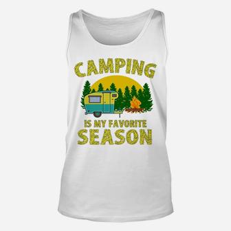 Camping 365 Camping Is My Favorite Season Funny Camper Gift Unisex Tank Top | Crazezy