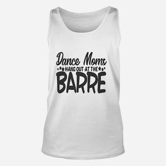Cute Sports Mom Dance Moms Hang Out At The Barre Unisex Tank Top | Crazezy DE