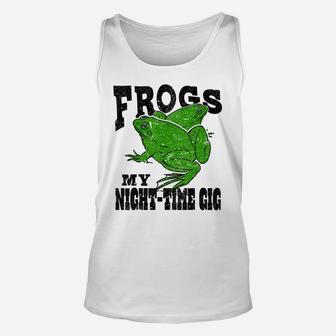 Frogs My Nighttime Gig Frog Hunting Hunter Gift Unisex Tank Top | Crazezy