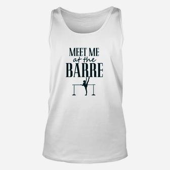 Funny Dance Workout Meet Me At The Barre Unisex Tank Top | Crazezy DE