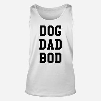 Funny Dog Dad Bod Pet Owner Fitness Gym Gift Unisex Tank Top | Crazezy