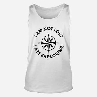 Funny Hiker Gift I Am Not Lost I Am Exploring Unisex Tank Top | Crazezy