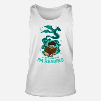 Funny Reading Fantasy Book Dragon Can't Hear You I'm Reading Unisex Tank Top | Crazezy UK