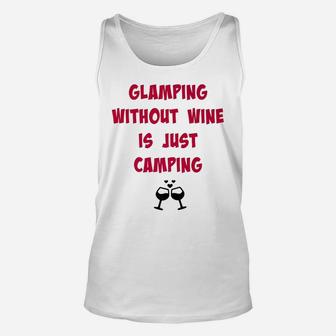 Glamping Without Wine Is Just Camping Camping Tee Unisex Tank Top | Crazezy