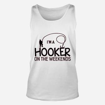 I Am A Hooker On The Weekends Funny Fishing Unisex Tank Top | Crazezy CA