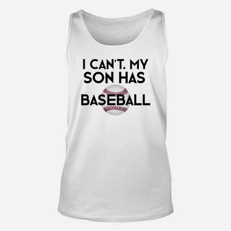 I Cant My Son Has Baseball Funny Baseball Mom Dad Unisex Tank Top | Crazezy CA