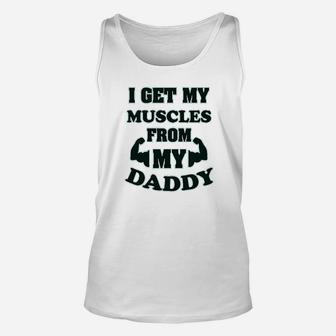 I Get My Muscles From Daddy Workout Gym Dad Fathers Day Unisex Tank Top | Crazezy CA