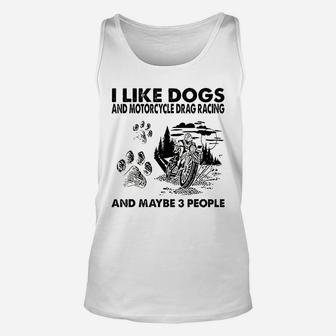 I Like Dogs And Motorcycle Drag Racing Unisex Tank Top | Crazezy