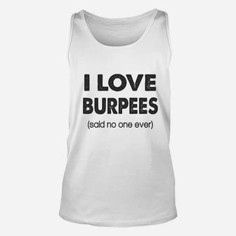 I Love Burpees Said No One Ever Gym Working Out Unisex Tank Top | Crazezy CA