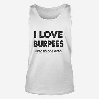 I Love Burpees Said No One Ever Gym Working Out Unisex Tank Top | Crazezy DE
