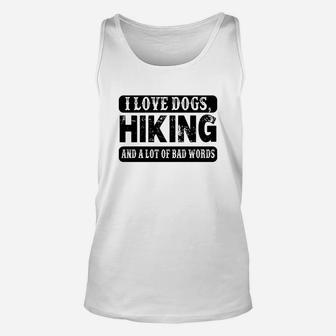 I Love Dogs Hiking And A Lot Of Bad Words Funny Unisex Tank Top | Crazezy