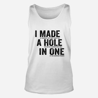 I Made A Hole In One Funny Golf Lovers Unisex Tank Top | Crazezy AU
