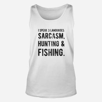 I Speak 3 Languages Sarcasm Hunting And Fishing Unisex Tank Top | Crazezy