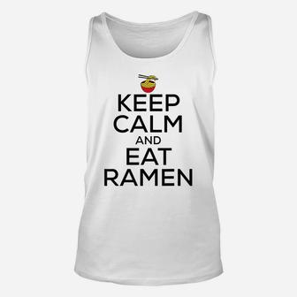Keep Calm And Eat Ramen Funny Ramen Noodle Spicy Lovers Unisex Tank Top | Crazezy