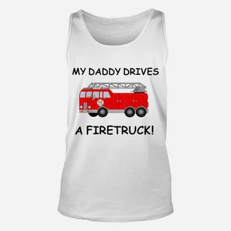Kids My Daddy Drives A Fire Truck Tee For Boys Girls Toddlers Unisex Tank Top | Crazezy