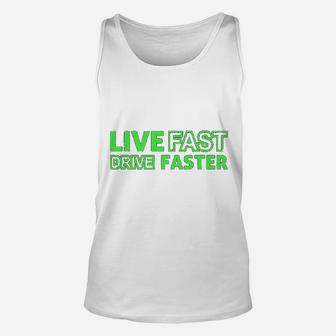 Live Fast Drive Faster Car Or Motor Racing Lover Unisex Tank Top | Crazezy