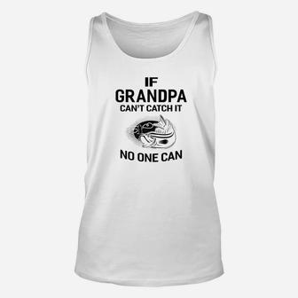 Mens Family Fathers Day If Cant Catch It No One Can Fishing Ts Unisex Tank Top | Crazezy