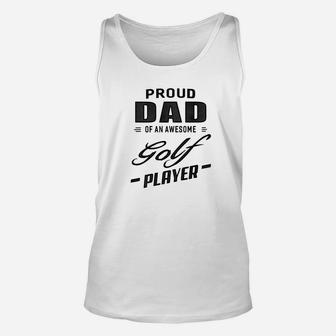 Mens Proud Dad Of An Awesome Golf Player For Men Unisex Tank Top | Crazezy DE