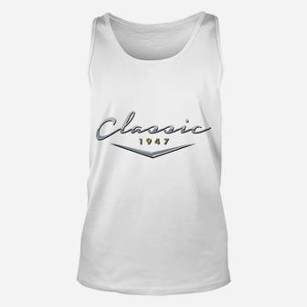 Mens Vintage Classic 1947 Birthday Gifts For Dad, Husband Unisex Tank Top | Crazezy DE