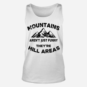 Mountains Aren't Funny They're Hill Areas Dad Joke Word Pun Raglan Baseball Tee Unisex Tank Top | Crazezy AU