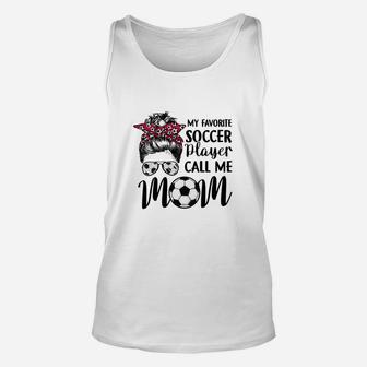My Favorite Soccer Player Call Me Mom Funny Gift Unisex Tank Top | Crazezy AU
