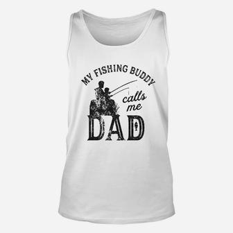 My Fishing Buddy Calls Me Dad Funny Fathers Day Unisex Tank Top | Crazezy
