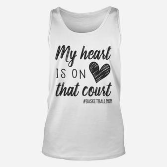 My Heart Is On That Court Basketball Mom Unisex Tank Top | Crazezy