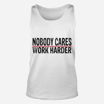 Nobody Cares Work Harder Motivational Workout & Gym Unisex Tank Top | Crazezy