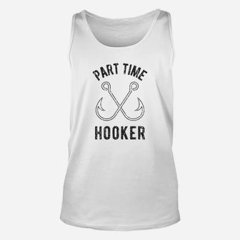 Part Time Hooker Funny Fishing Lover Unisex Tank Top | Crazezy