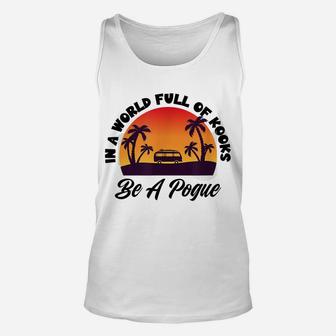 Retro Vintage Fun Summer In A World Full Of Kooks Be A Pogue Unisex Tank Top | Crazezy CA