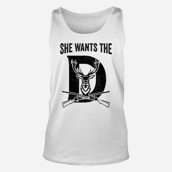 She Wants The D Hunting Deer Unisex Tank Top | Crazezy CA