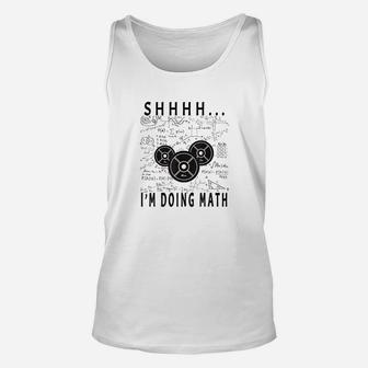 Shhh I Am Doing Math Weight Lifting For Gym Workout Fitness Unisex Tank Top | Crazezy AU
