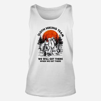 Sloth Hiking Team Will Get We There When We Get There Shirt Unisex Tank Top | Crazezy