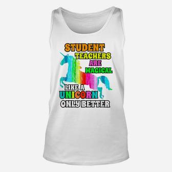 Student Teachers Are Magical Like A Unicorn Only Better Unisex Tank Top | Crazezy