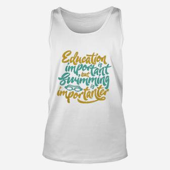 Swimming Is Importanter Funny Swimmers Love Unisex Tank Top | Crazezy