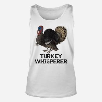 The Turkey Whisperer Funny Turkey Lover Turkey Hunting Gift Unisex Tank Top | Crazezy