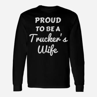 A Proud To Be A Trucker's Wife Shirt Truck Driver Wife Gift Unisex Long Sleeve | Crazezy