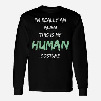 Alien Costume This Is My Human Costume I'm Really An Alien Unisex Long Sleeve | Crazezy CA