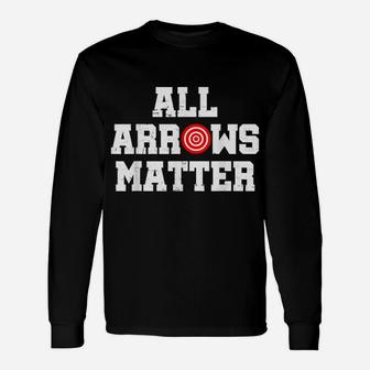 All Arrows Matter-Archery Bow Hunting Gift-Archer Unisex Long Sleeve | Crazezy CA