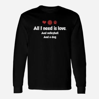 All I Need Is Love And Volleyball And A Dog Unisex Long Sleeve | Crazezy